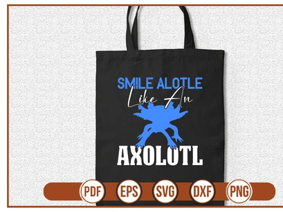 Smile Alotle Like An Axolotl