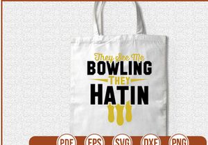 They See Me Bowling They Hatin
