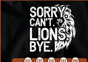 Sorry Cant Lions Bye