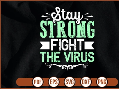 Stay Strong Fight The Virus
