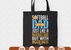 softball dad just like a baseball dad but with bigger balls t shirt Design