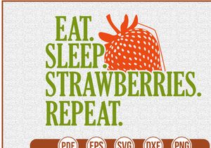 eat sleep strawberries repeat