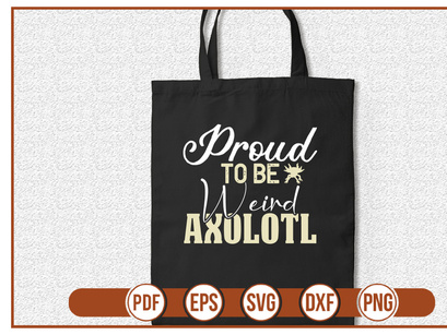 Proud To Be Weird Axolotl