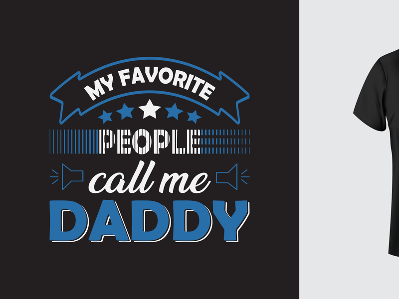 My favorite people call me daddy. Daddy vector t shirt design for dad lover.