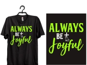 ALWAYS BE JOYFUL typography t shirt design