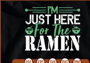 Im Just Here For The Ramen