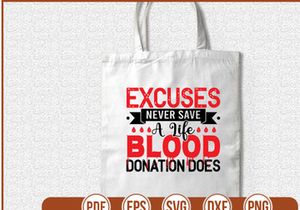 Excuses Never Save A Life Blood Donation Does