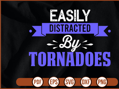 easily distracted by tornadoes