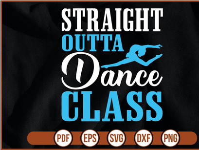 straight outta dance class t shirt Design