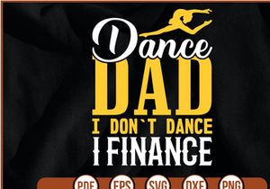 dance dad i don`t dance i finance t shirt Design