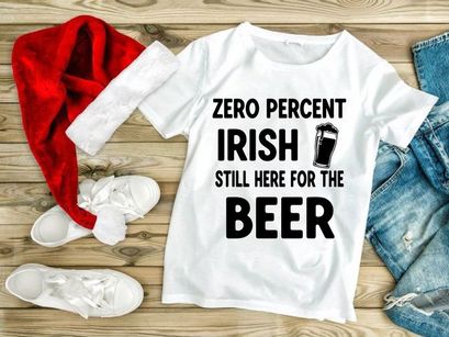 Zero Percent Irish, Still Here For Beer