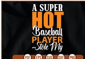 a super hot baseball player stole my t shirt Design
