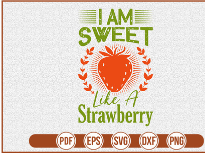 I Am Sweet Like A Strawberry