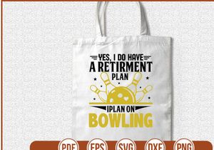 Yes I Do Have A Retirment Plan Iplan On Bowling