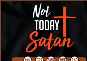 Not Today Satan t shirt Design