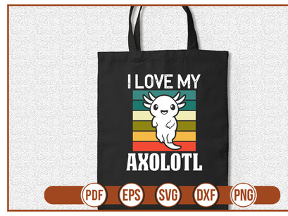 I Love My Axolotl