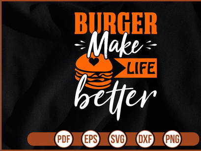 Burger Make Life Better
