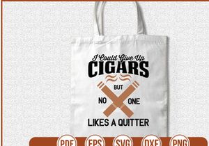 I Could Give Up Cigars But No One Likes A Quitter