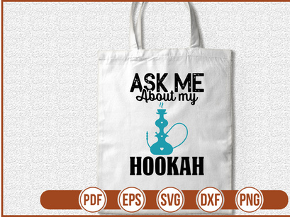 Ask Me About My Hookah
