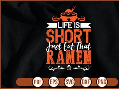 Life Is Short Just Eat That Ramen