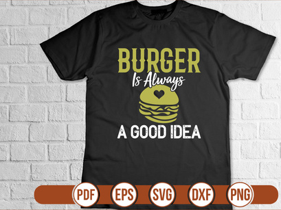 Burger is always a good Idea