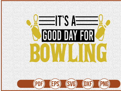 Its A Good Day For Bowling