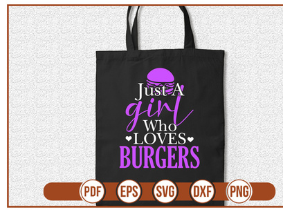 Just A girl Who Loves Burgers