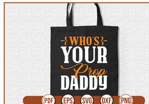 who`s your prop daddy t shirt Design