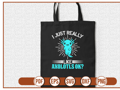 I Just Really Like Axolotls Ok