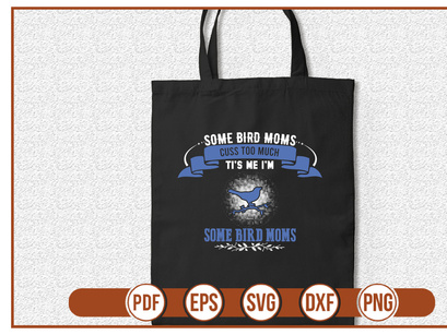 some bird moms cuss too much tis me im some bird moms