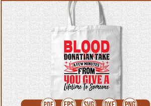Blood Donatian Take A Few Minutes From You Give A Lifetime To Someone
