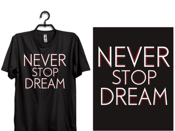 typography t shirt design. never stop dream preview picture