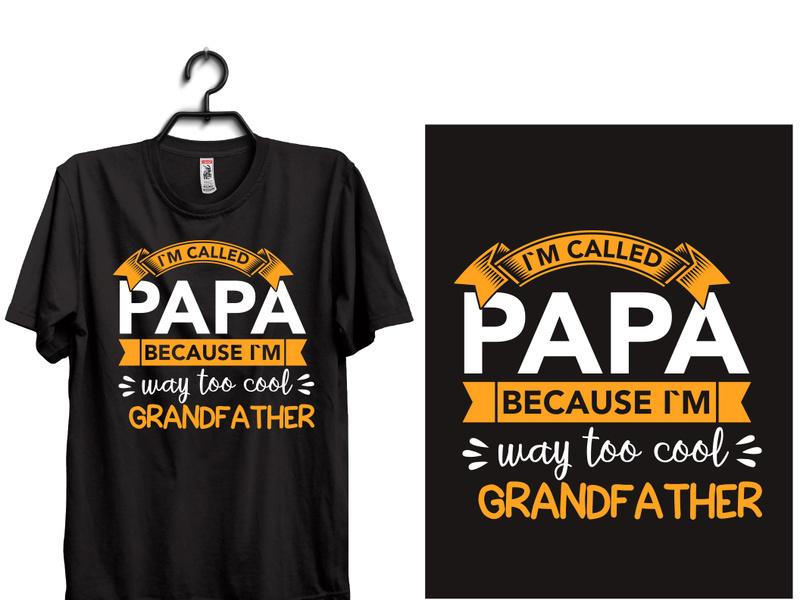 typography t shirt design.  I`M CALLED PAPA BECAUSE I`M WAY TOO COOL TO BE CALLED grandfather
