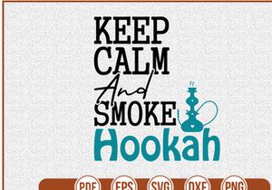 Keep Calm And Smoke Hookah