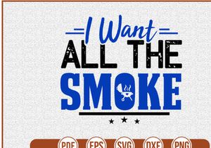 I Want All The Smoke