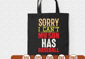 sorry i can`t my son has baseball t shirt Design