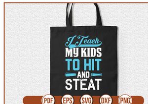 i teach my kids TO hit AND  steat t shirt Design