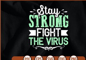 Stay Strong Fight The Virus