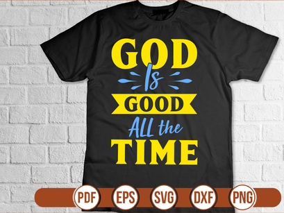 GOD is GOOD ALL the TIME t shirt Design