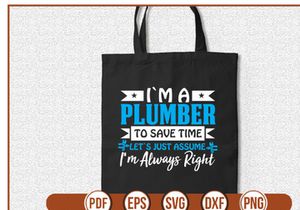 im a plumber to save time lets just assume im always right