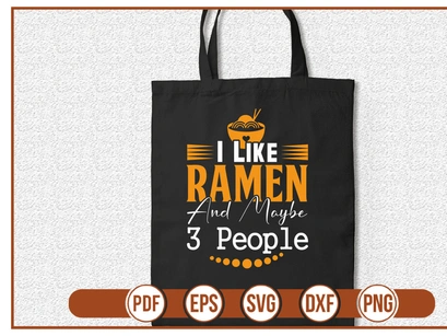 I Like Ramen And Maybe 3 People