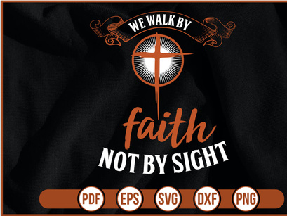 We Walk by Faith Not by Sight t shirt Design