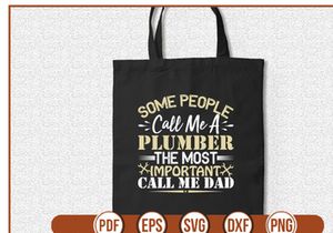 some people call me a plumber the most important call me dad