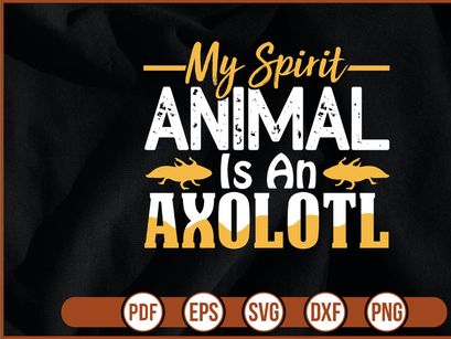 My Spirit Animal Is An Axolotl
