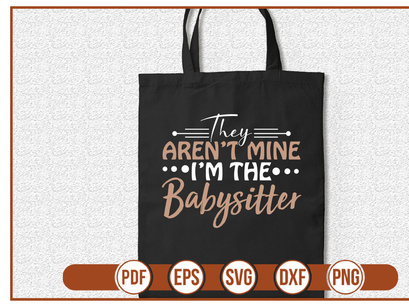 They Arent Mine Im The Babysitter