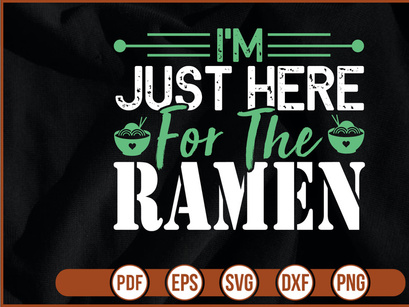 Im Just Here For The Ramen