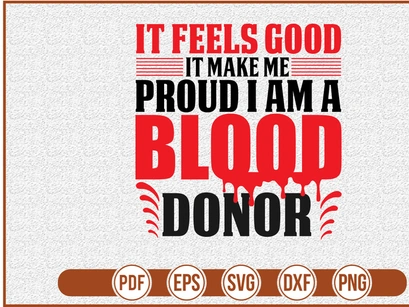 It Feels Good  It Make Me Proud I Am A Blood Donor