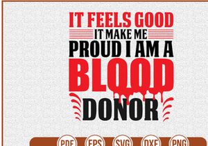It Feels Good  It Make Me Proud I Am A Blood Donor