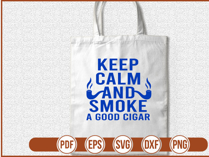 Keep Calm and Smoke a Good Cigar