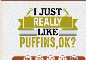I Just Really Like Puffins ok
